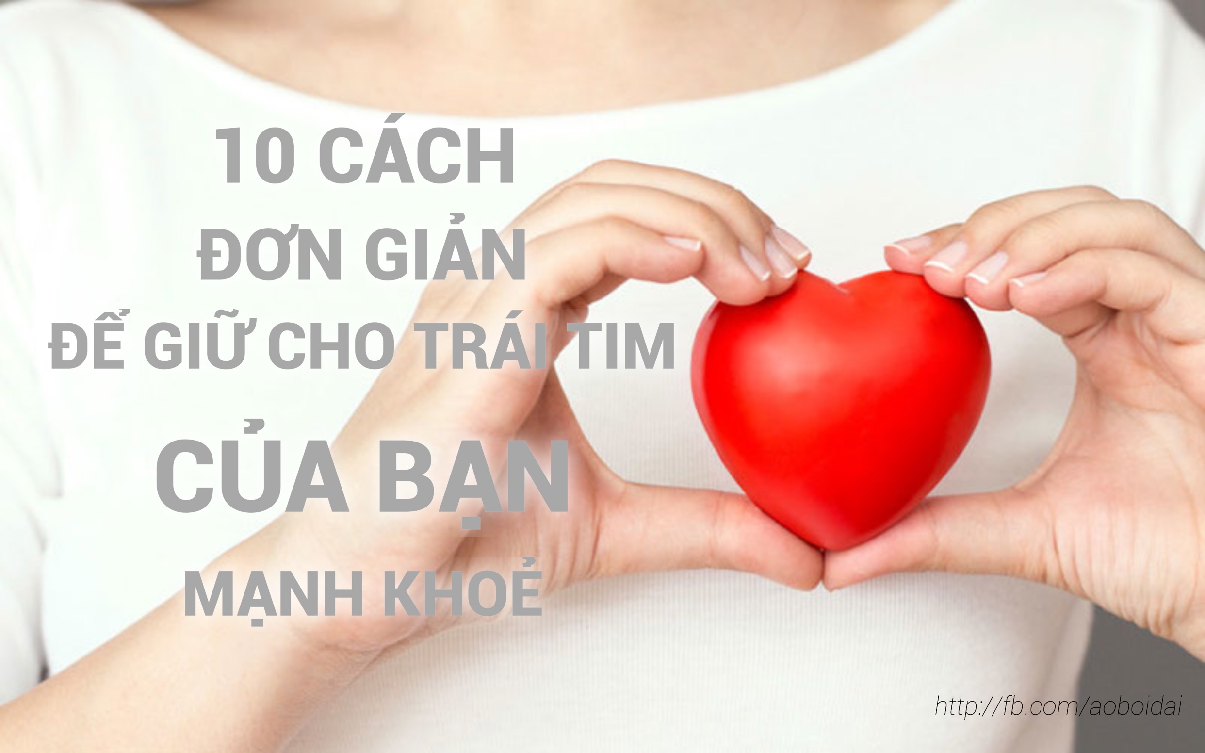 10 cách đơn giản để giữ cho trái tim của bạn mạnh khỏe